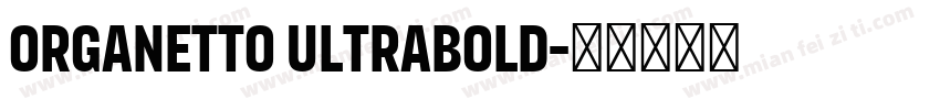 Organetto UltraBold字体转换